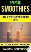 libro Recetas: Smoothies: Libro De Recetas De Smoothies De Dieta (batidos: Jugos Y Zumos: Smoothie Libro)